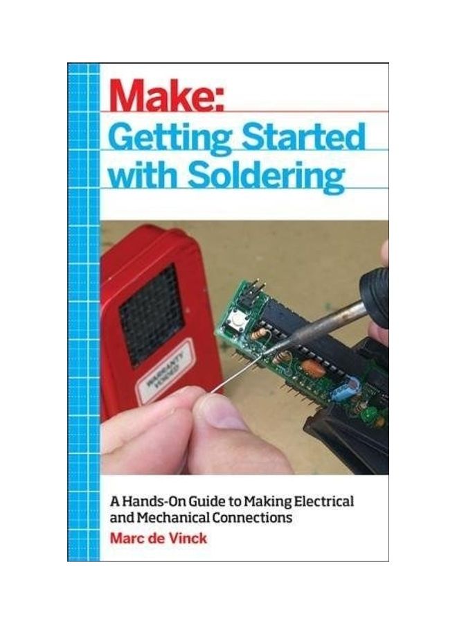 Getting Started With Soldering: A Hands-On Guide To Making Electrical And Mechanical Connections paperback english - 2017 