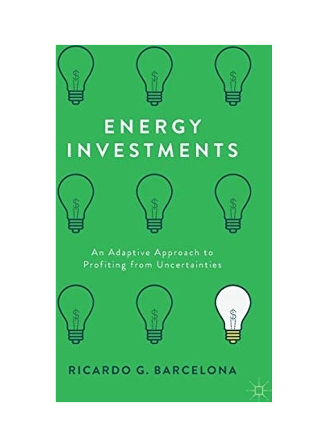 Energy Investments: An Adaptive Approach To Profiting From Uncertainties paperback english - 2017 