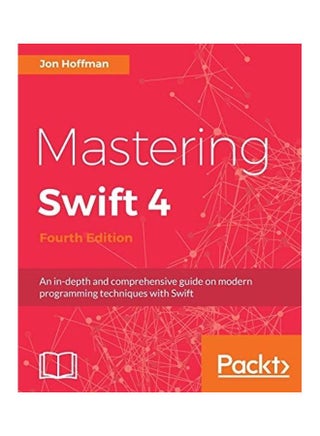 Mastering Swift 4- Fourth Edition: An In-depth And Comprehensive Guide To Modern Programming Techniques With Swift paperback english - 2017 - v1603837701/N41513251A_1