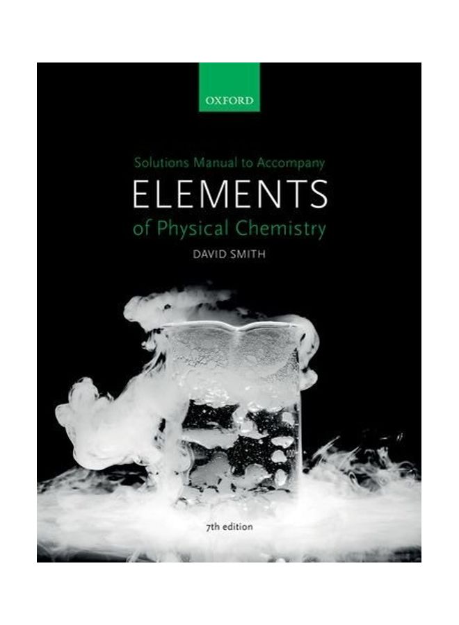 Solutions Manual to Accompany Elements of Physical Chemistry 7e Paperback English by David Smith - 38542  - Image 1