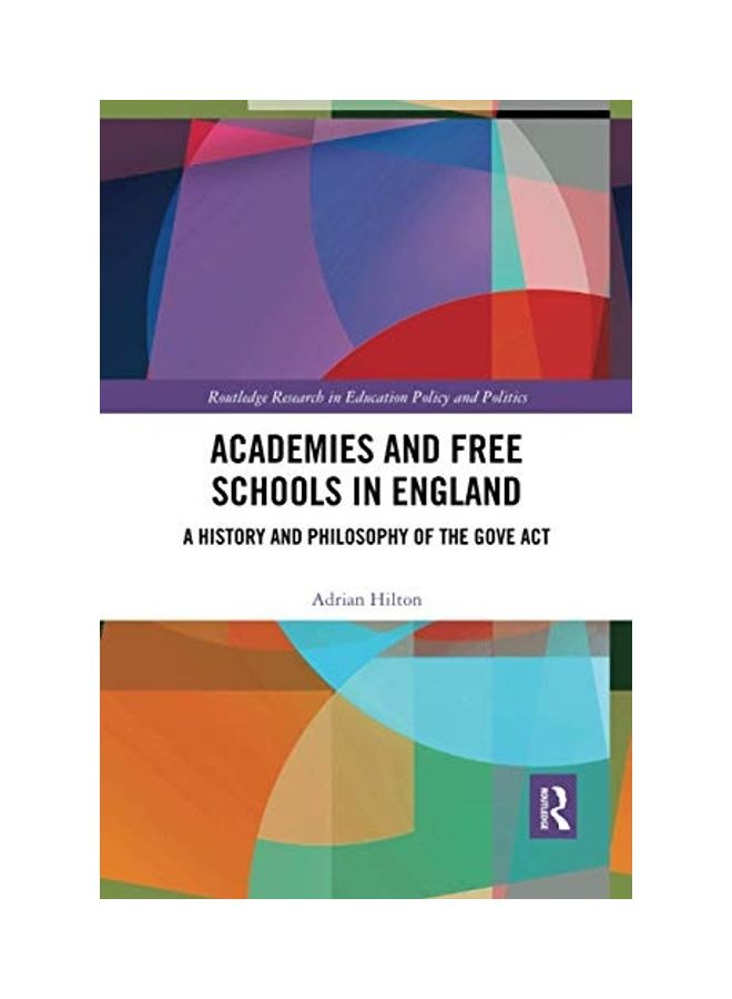 Academies And Free Schools In England: A History And Philosophy Of The Gove Act paperback english - 2020  - Image 1