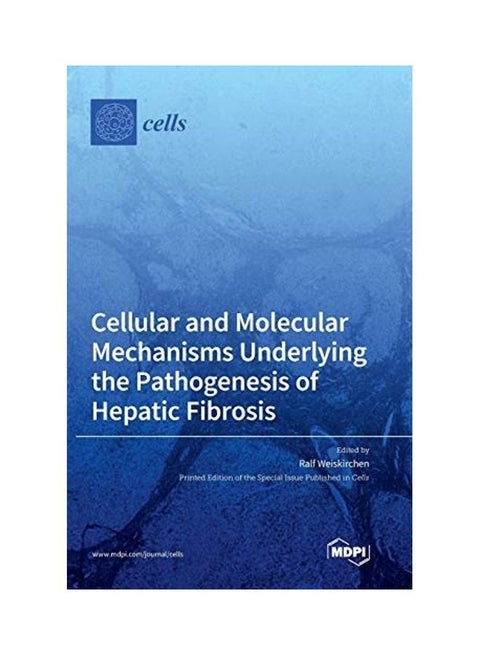 Cellular And Molecular Mechanisms Underlying The Pathogenesis Of Hepatic Fibrosis Hardcover English by Ralf Weiskirchen