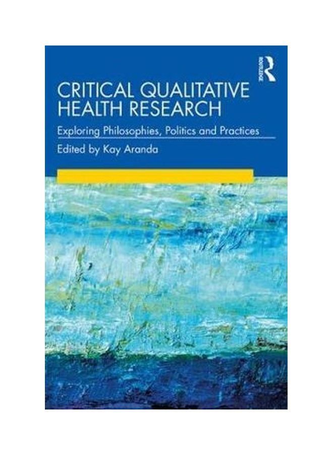 Critical Qualitative Health Research: Exploring Philosophies, Politics And Practices paperback english - 2020  - Image 2