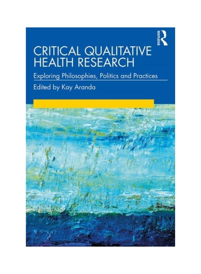Critical Qualitative Health Research: Exploring Philosophies, Politics And Practices paperback english - 2020  - Image 3