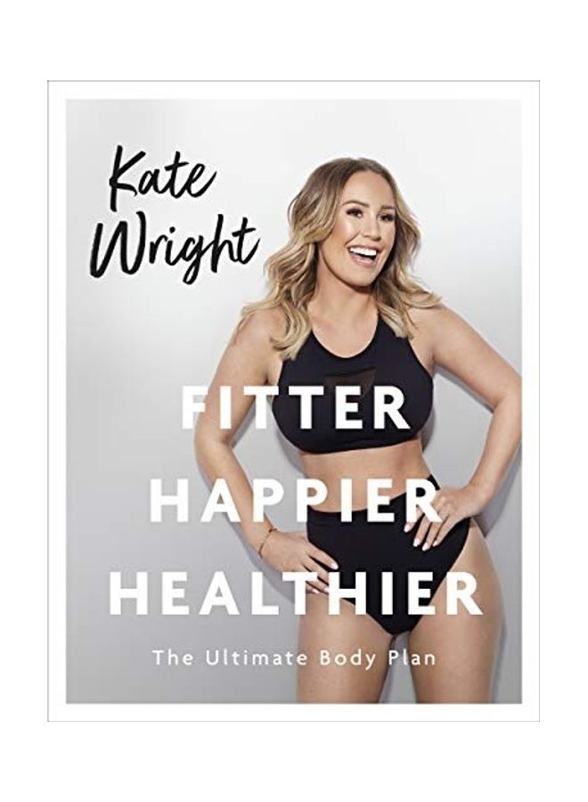 Fitter Happier Healthier: The Ultimate Body Plan Paperback English by Kate Wright - 38545
