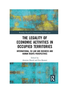 The Legality Of Economic Activities In Occupied Territories: International, Eu Law And Business And Human Rights Perspectives hardcover english - 2020  - Image 1