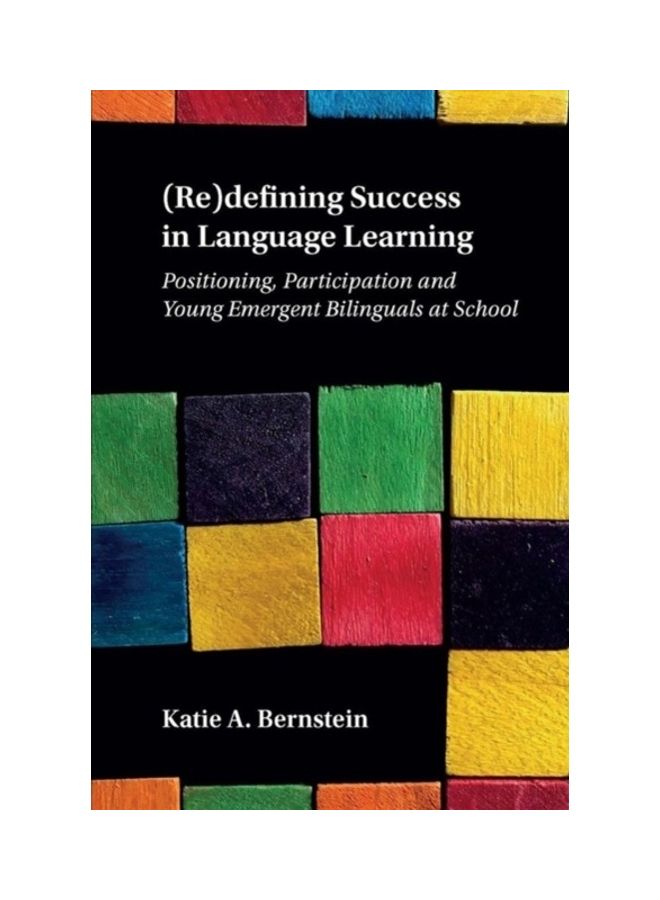 (Re)Defining Success In Language Learning: Positioning, Participation And Young Emergent Bilinguals At School paperback english - 2020 - Image 3