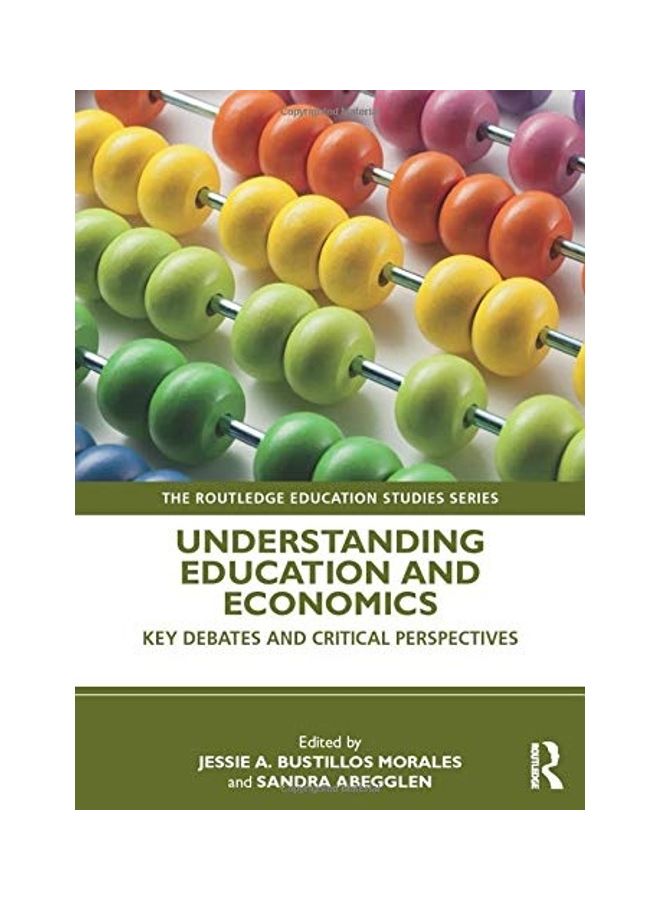 Understanding Education And Economics: Key Debates And Critical Perspectives Paperback English by Jessie A. Bustillos Morales - 2020  - Image 1