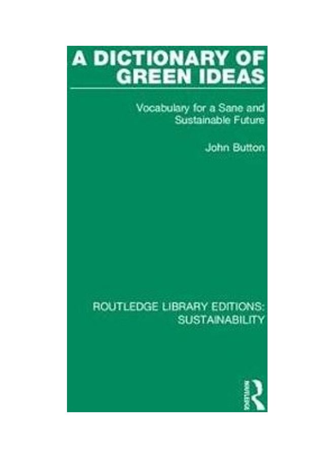 A Dictionary Of Green Ideas: Vocabulary For A Sane And Sustainable Future Paperback English by John Button - 2020  - Image 2