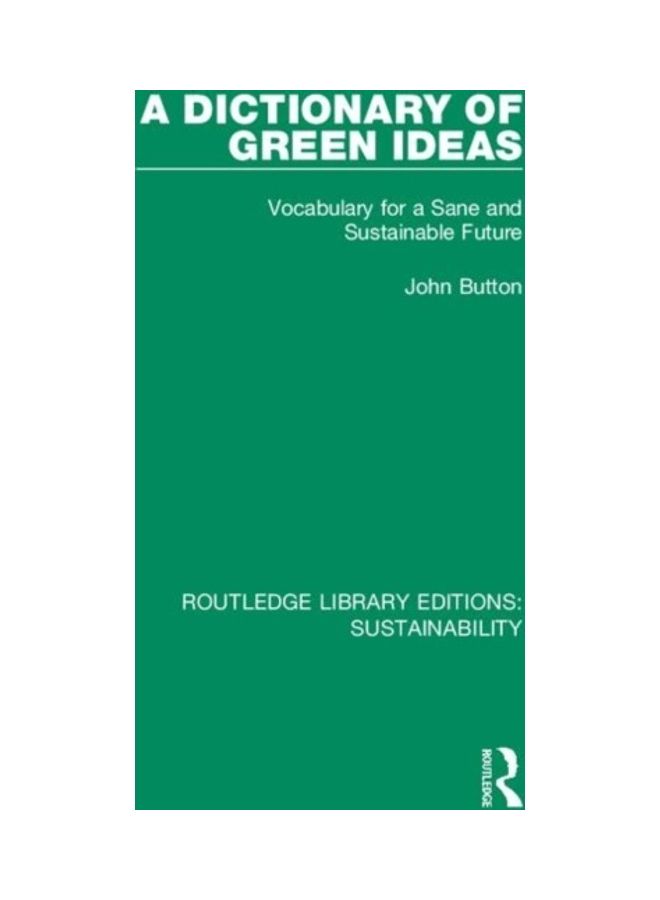 A Dictionary Of Green Ideas: Vocabulary For A Sane And Sustainable Future Paperback English by John Button - 2020  - Image 3