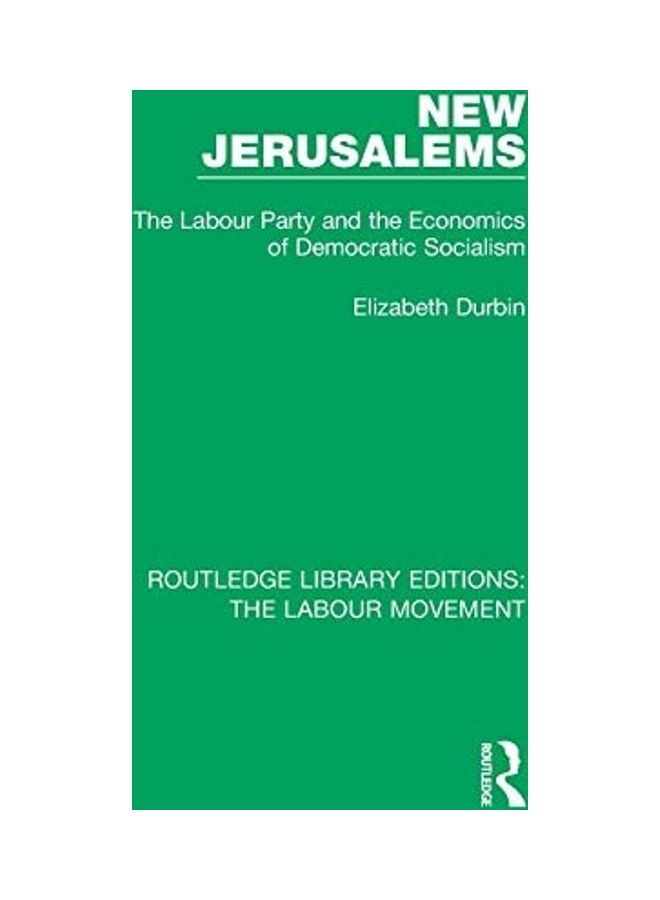 New Jerusalems: The Labour Party And The Economics Of Democratic Socialism Paperback English by Elizabeth Durbin - 2020 - Image 1