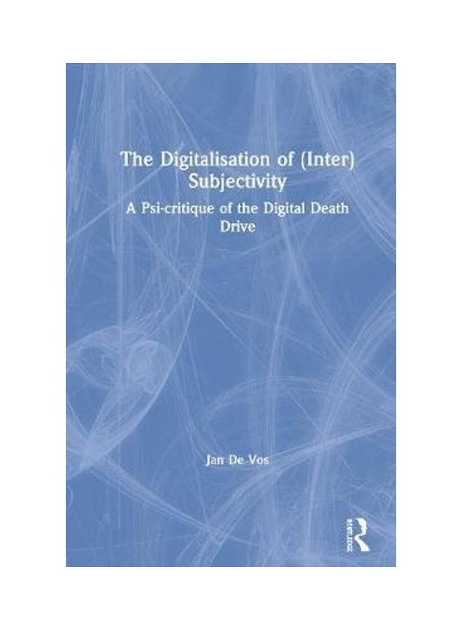 The Digitalisation Of (Inter)Subjectivity: A Psy-Critique Of The Digital Death Drive hardcover english - 2020 - Image 2
