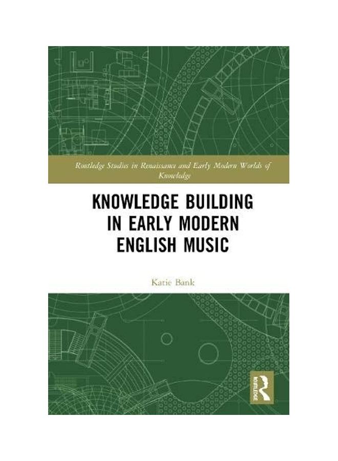 Knowledge Building In Early Modern English Music hardcover english - 2020