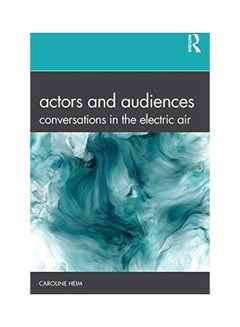 Actors And Audiences: Conversations In The Electric Air paperback english - 2020 
