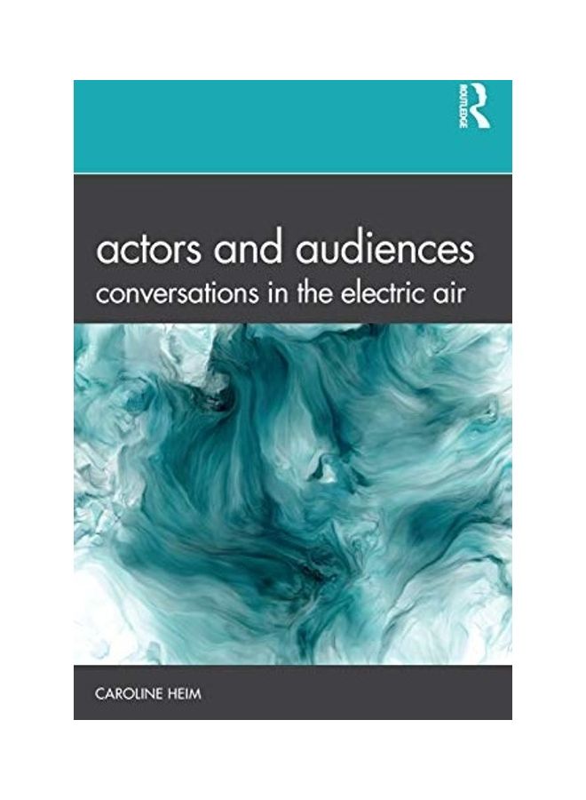 Actors And Audiences: Conversations In The Electric Air paperback english - 2020 
