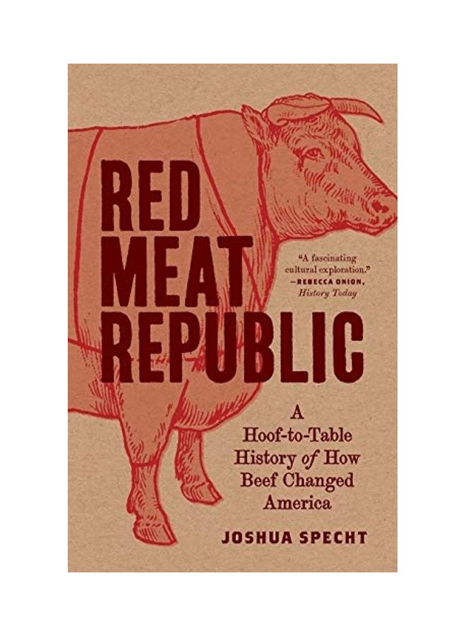 Red Meat Republic: A Hoof-To-Table History Of How Beef Changed America paperback english - 2020 