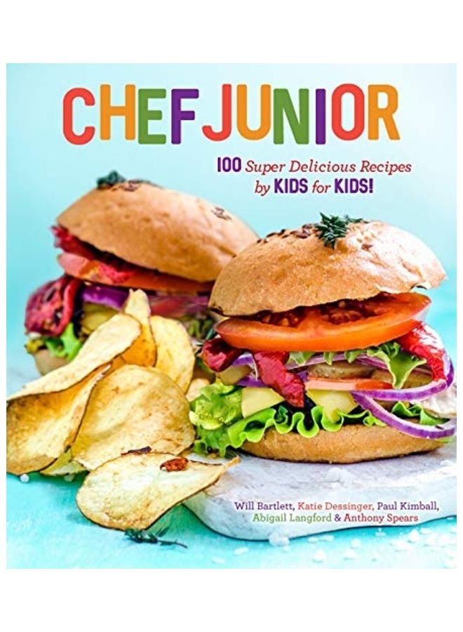 Chef Junior: 100 Super Delicious Recipes By Kids For Kids! Hardcover English by Anthony Spears