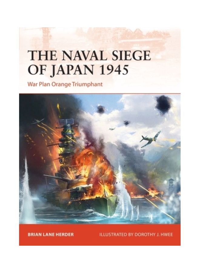 The Naval Siege Of Japan 1945: War Plan Orange Triumphant paperback english - 2020  - Image 3