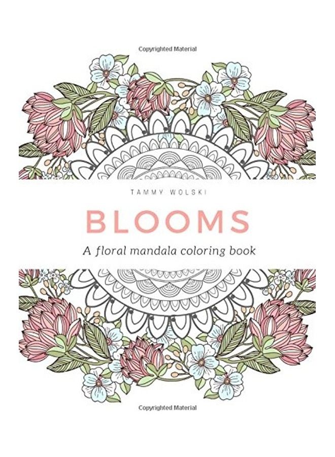 Blooms: A Floral Mandala Coloring Book Paperback English by Tammy Wolski - 38544 