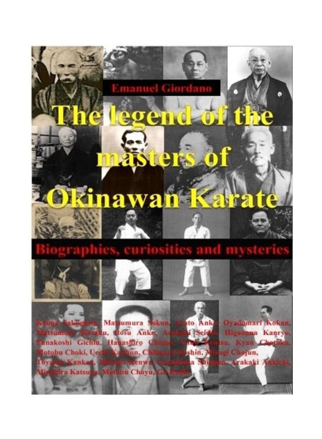 The Legend Of The Masters Of Okinawan Karate: Biographies, Curiosities And Mysteries paperback english - 2019 