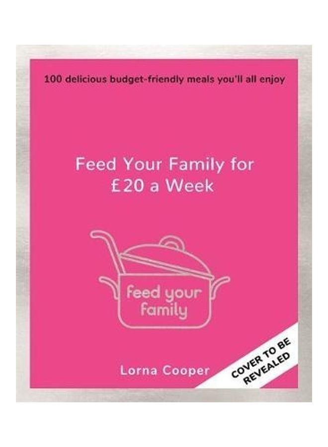 Feed Your Family For 20 A Week: 100 Delicious Budget-Friendly Meals You'Ll All Enjoy Paperback English by Lorna Cooper - 38544  - Image 2
