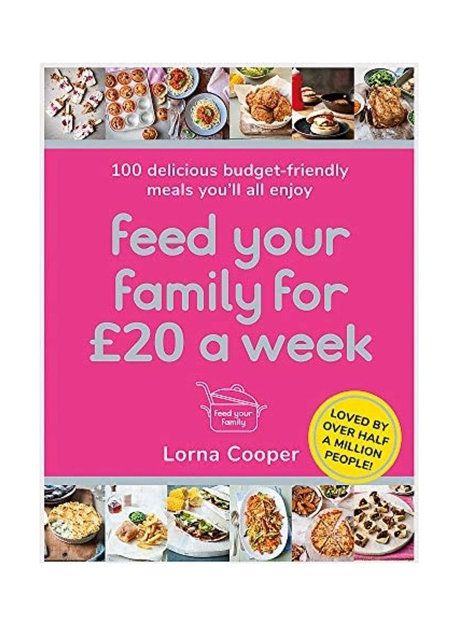 Feed Your Family For 20 A Week: 100 Delicious Budget-Friendly Meals You'Ll All Enjoy Paperback English by Lorna Cooper - 38544  - Image 1