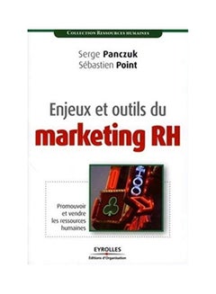 Enjeux Et Outils Du Marketing Rh: Promouvoir Et Vendre Les Ressources Humaines paperback french - 2019  - Image 1
