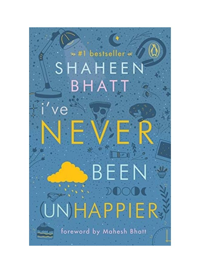 I'Ve Never Been (Un)Happier Paperback English by Shaheen Bhatt - 38544  - Image 1