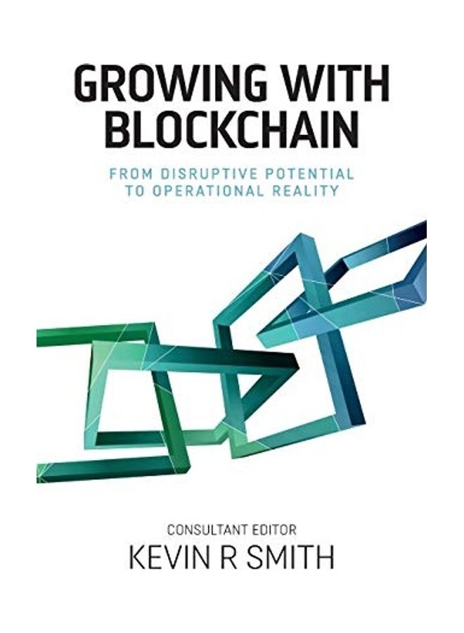 Growing With Blockchain: From Disruptive Potential To Operational Reality paperback english - 2019