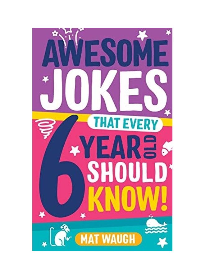 Awesome Jokes That Every 6 Year Old Should Know! Paperback English by Mat Waugh - 38544  - Image 1