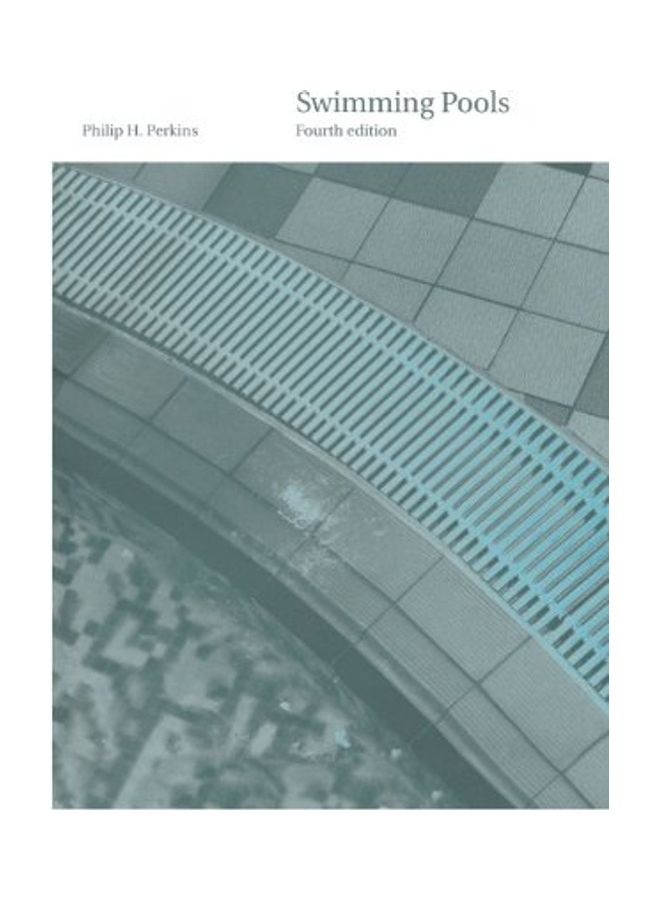 Swimming Pools: Design And Construction, Fourth Edition Hardcover English by Philip H. Perkins - 2019  - Image 1