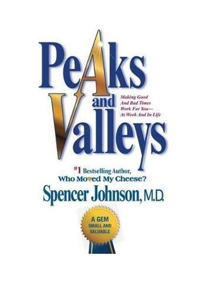 Peaks And Valleys: Making Good And Bad Times Work For You--At Work And In Life Paperback English by Spencer Johnson - 38544