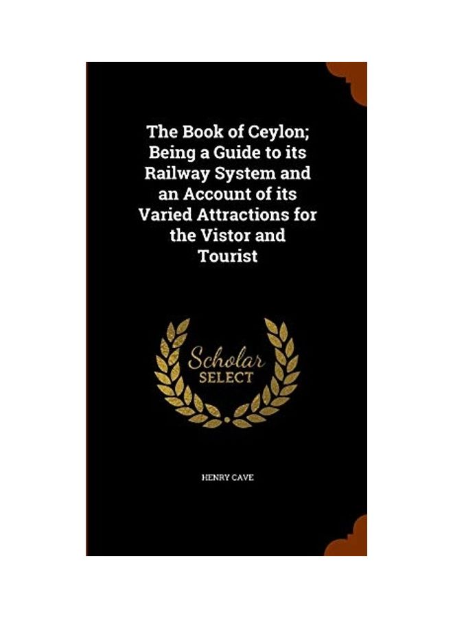 null - The Book Of Ceylon; Being A Guide To Its Railway System And An Account Of Its Varied Attractions For The Vistor And Tourist Hardcover English by Henry Cave - 2019 - Image 1