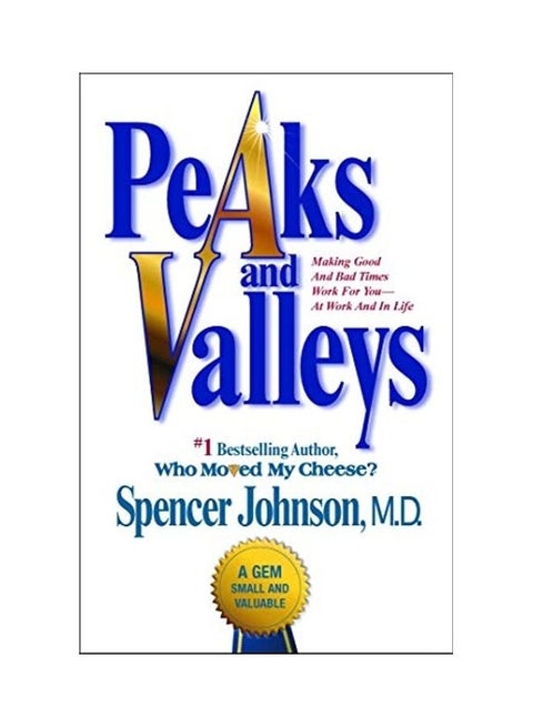 Peaks And Valleys: Making Good And Bad Times Work For You--At Work And In Life Paperback English by Spencer Johnson - 38544