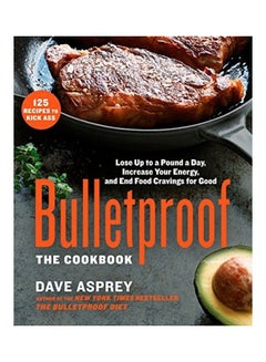 Bulletproof: The Cookbook: Lose Up To A £1 Day, Increase Your Energy, and End Food Gravings for forever 