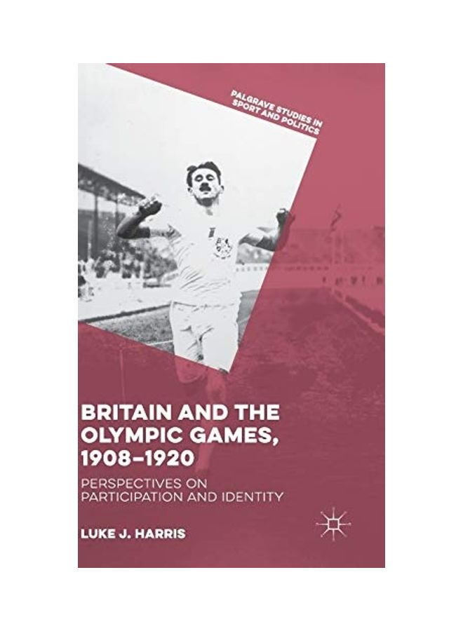 Britain And The Olympic Games, 1908-1920: Perspectives On Participation And Identity hardcover english - 2019  - Image 1