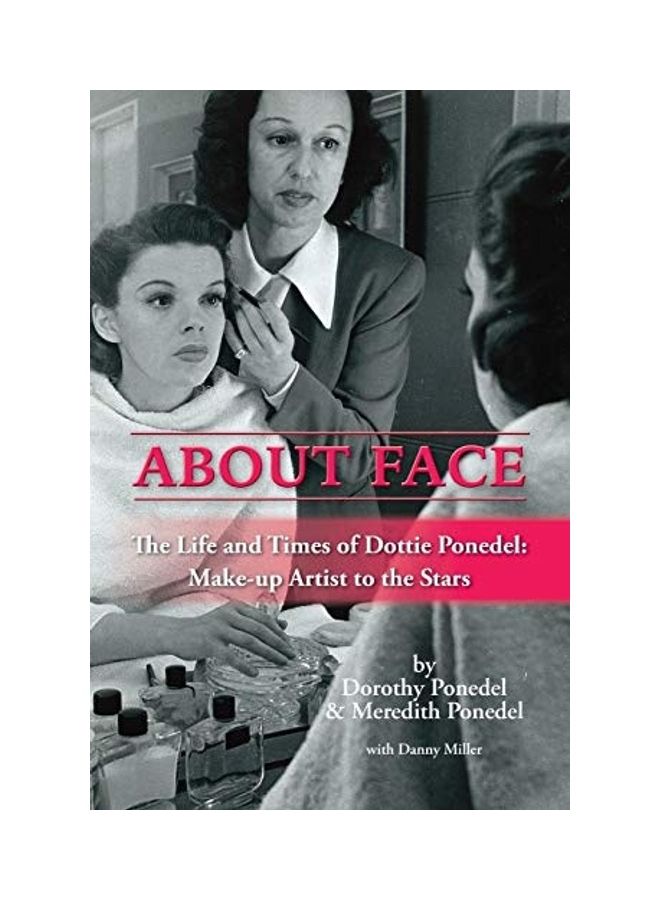 About Face: The Life And Times Of Dottie Ponedel, Make-Up Artist To The Stars Paperback English by Dorothy Ponedel - 38544  - Image 1