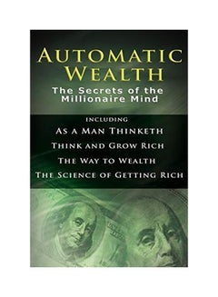 Automatic Wealth I: The Secrets Of The Millionaire Mind-Including: As A Man Thinketh, The Science Of Getting Rich, The Way To Wealth & Thi Hardcover English by Napoleon Hill - 2019  - Image 1