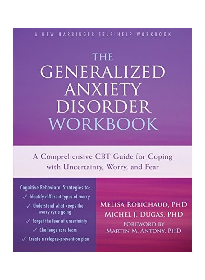 The Generalized Anxiety Disorder: A Comprehensive Cbt Guide For Coping With Uncertainty, Worry, And Fear Paperback English by Melisa Robichaud - 38544  - Image 1