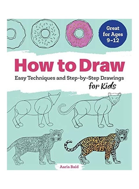 How To Draw: Easy Techniques And Step-By-Step Drawings For Kids Paperback English by Aaria Baid - 38544