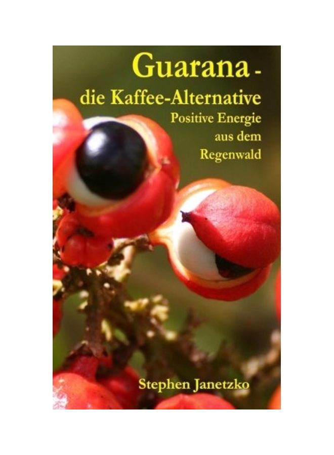 Guarana - Die Kaffee-Alternative: Positive Energie Aus Dem Regenwald paperback german - 2019  - Image 1