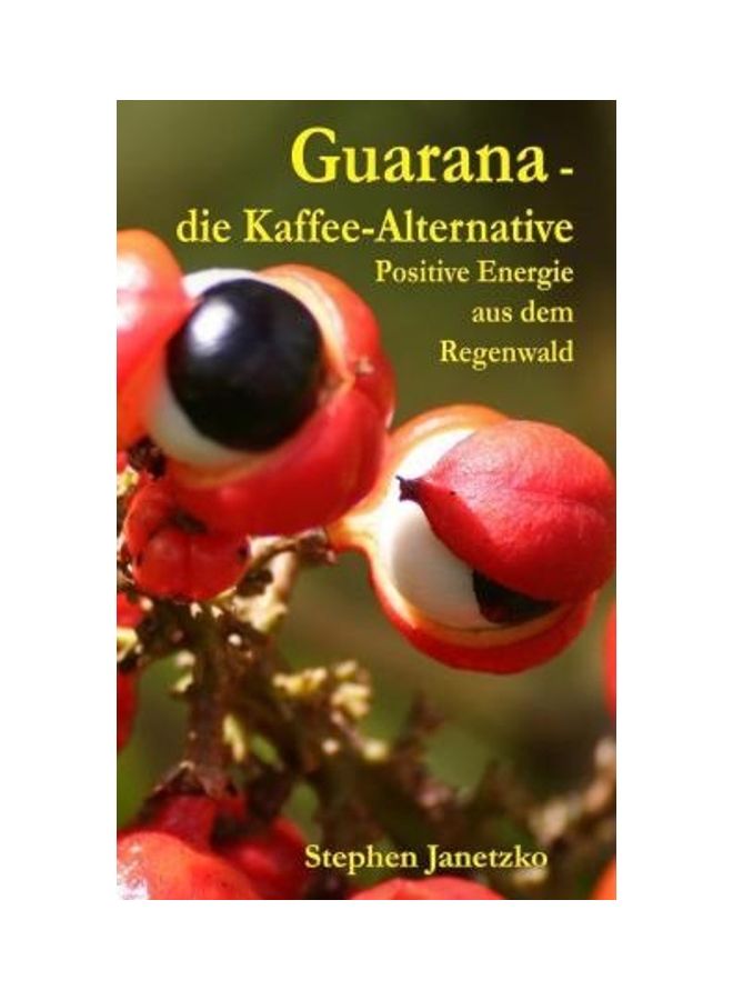 Guarana - Die Kaffee-Alternative: Positive Energie Aus Dem Regenwald paperback german - 2019  - Image 2