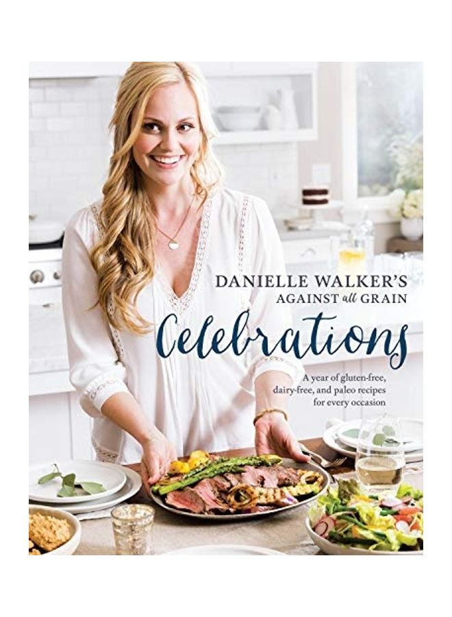 Danielle Walker'S Against All Grain Celebrations: A Year Of Gluten-Free, Dairy-Free, And Paleo Recipes For Every Occasion [A Cookbook] hardcover english - 2019  - Image 1