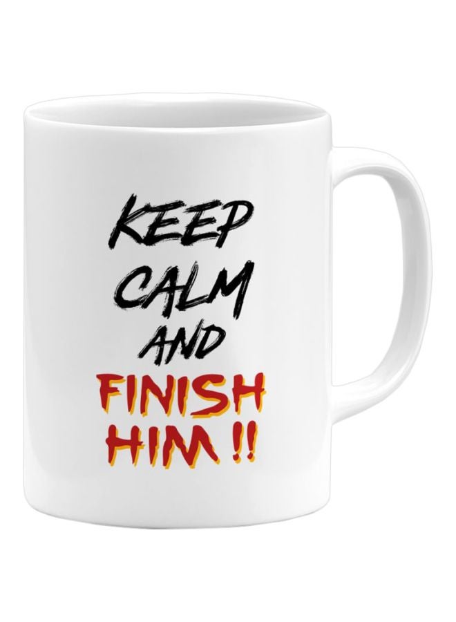 LOUD UNIVERSE Keep Calm And Finish Him Printed Ceramic Coffee Mug White/Black/Red 
