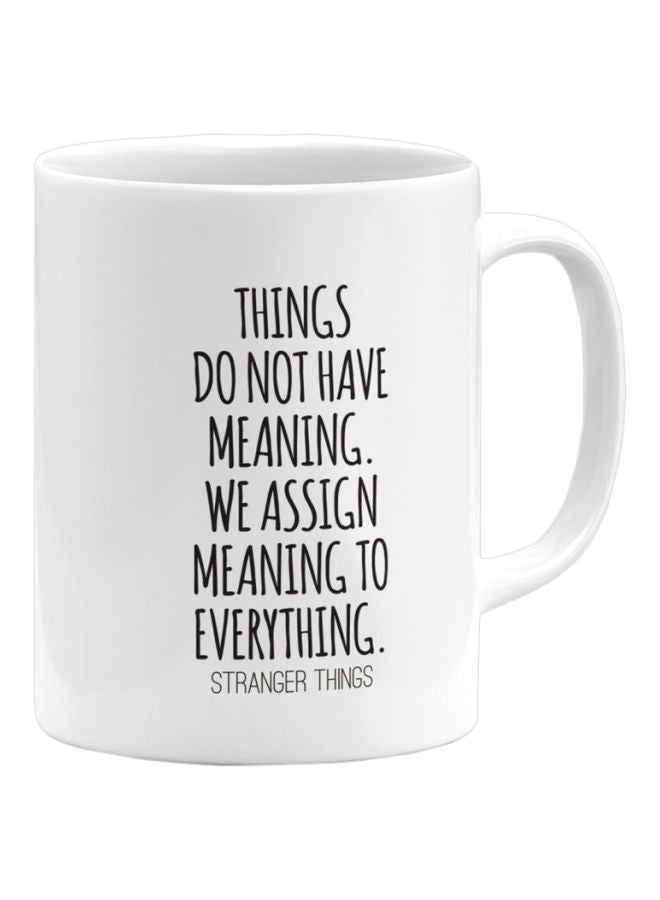LOUD UNIVERSE No Meaning Quote Stranger Things Printed Ceramic Coffee Mug White/Black 