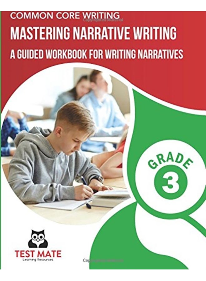COMMON CORE WRITING Mastering Narrative Writing, Grade 3: A Guided Workbook for Writing Narratives paperback english - 2017 
