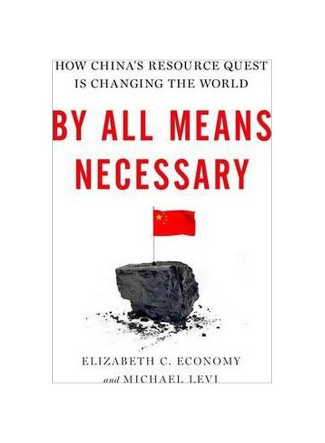 By All Means Necessary: How China'S Resource Quest Is Changing The World hardcover english - 26 Feb 2014 