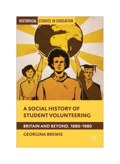 A Social History Of Student Volunteering: Britain And Beyond, 1880-1980 hardcover english - 24-Jul-14 