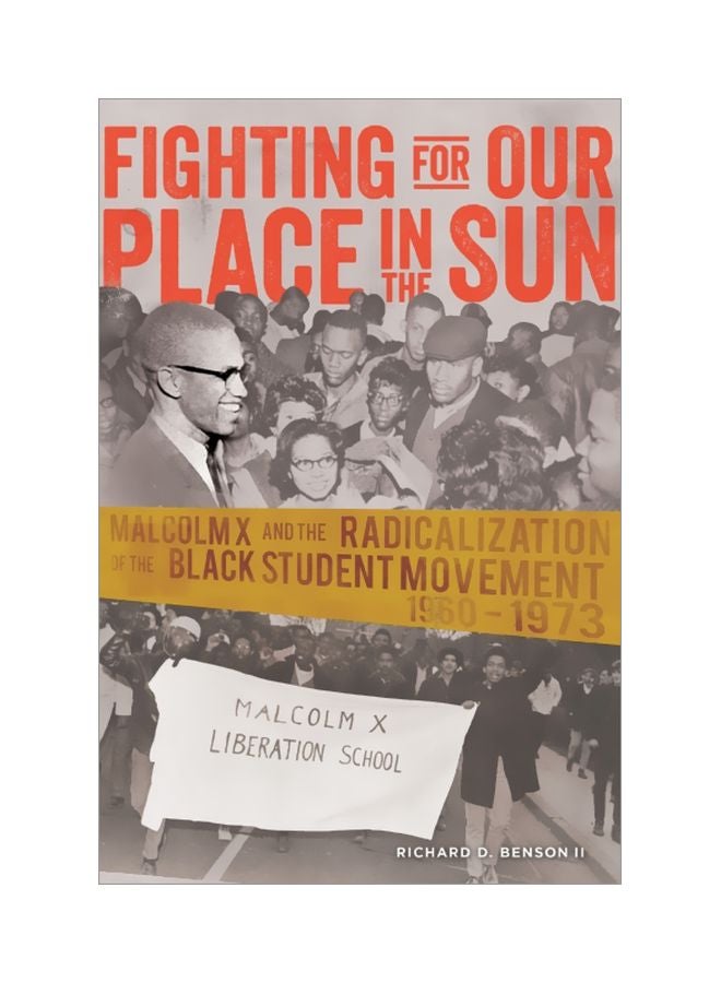 Fighting For Our Place In The Sun: Malcolm X And The Radicalization Of The Black Student Movement 1960-1973 paperback english - 23 Dec 2014 