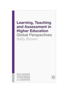 Learning, Teaching And Assessment In Higher Education: Global Perspectives Paperback English by Sally Brown - 04 Dec 2014 